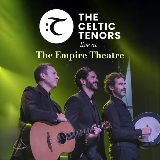 The Celtic Tenors: Live at The Empire Theatre