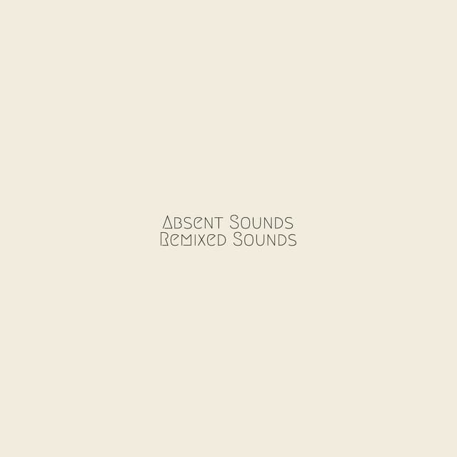 Absent Sounds Remixed Sounds