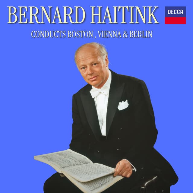 Bernard Haitink Conducts Boston, Vienna, Berlin