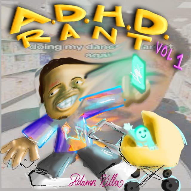 A.D.H.D Rant Vol. 1