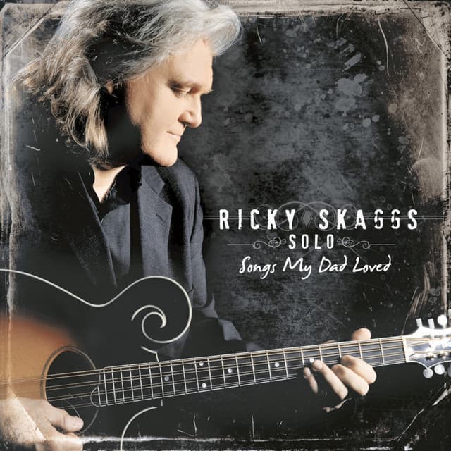 Ricky Skaggs Solo Songs My Dad Loved