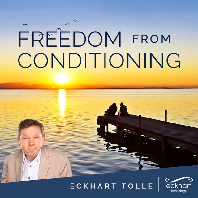 Freedom from Conditioning