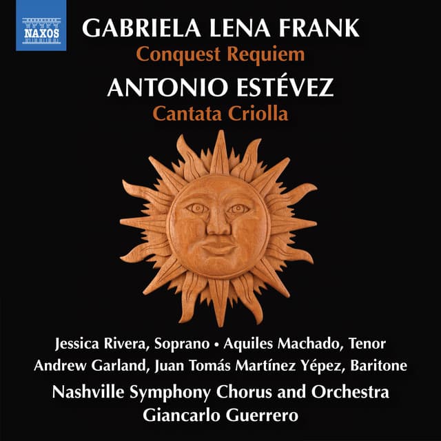 Gabriela Lena Frank: Conquest Requiem - Estévez: Cantata Criolla