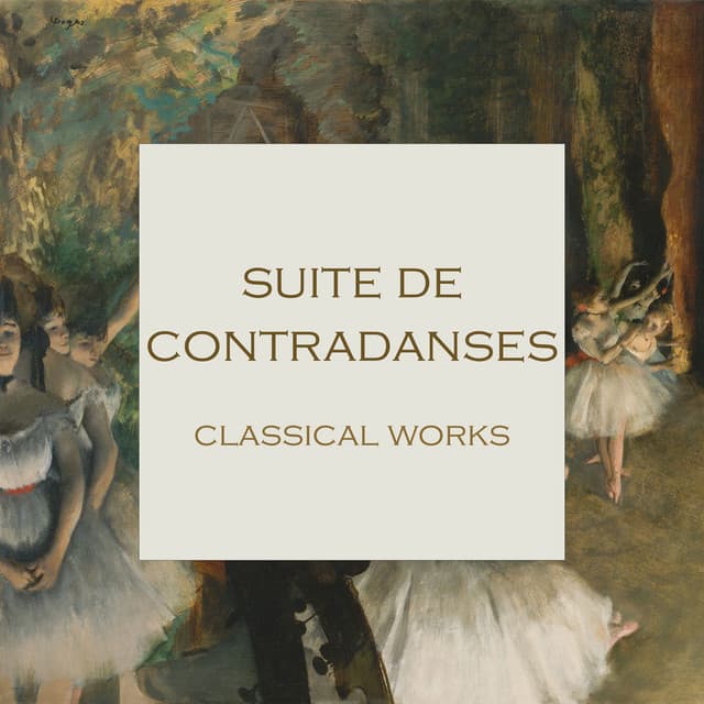 "Suite de Contradanses: Classical Works"