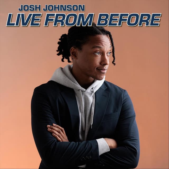 Josh Johnson: Live from Before
