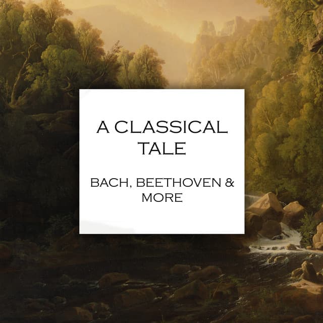 "A Classical Tale: Bach, Beethoven & more"