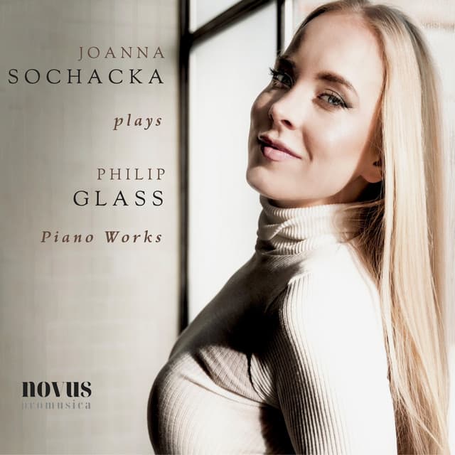Joanna Sochacka Plays Philip Glass: Piano Works