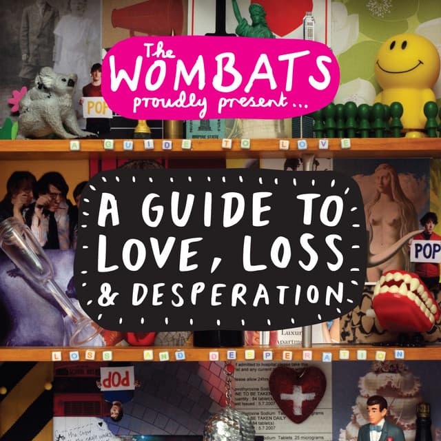 Proudly Present... A Guide to Love, Loss & Desperation