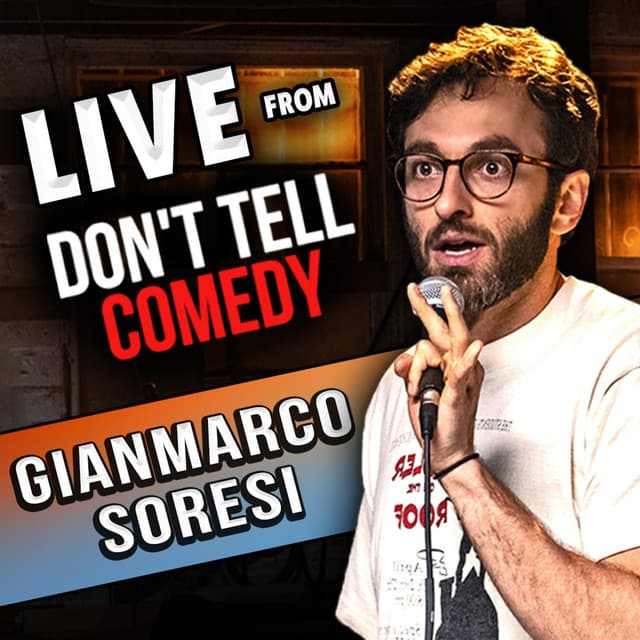 Don't Tell Comedy Presents: Gianmarco Soresi