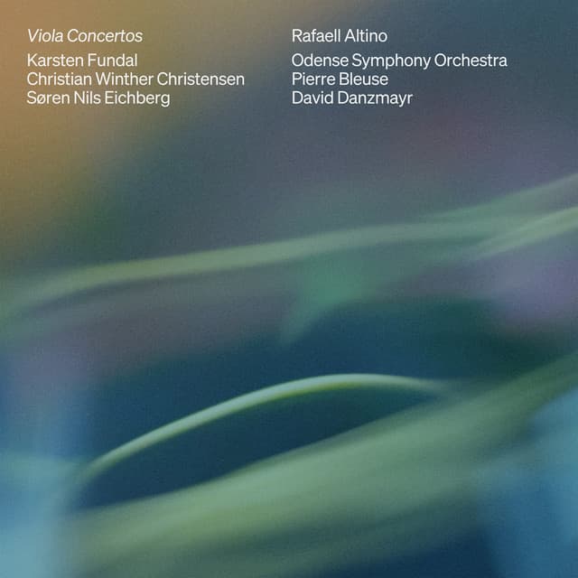 Karsten Fundal, Christian Winther Christensen & Søren Nils Eichberg: Viola Concertos