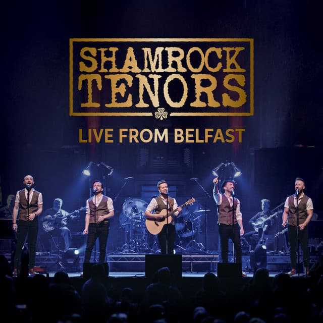 Shamrock Tenors (Live from Belfast)