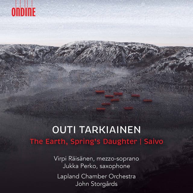 Outi Tarkiainen: The Earth, Spring's Daughter & Saxophone Concerto "Saivo"