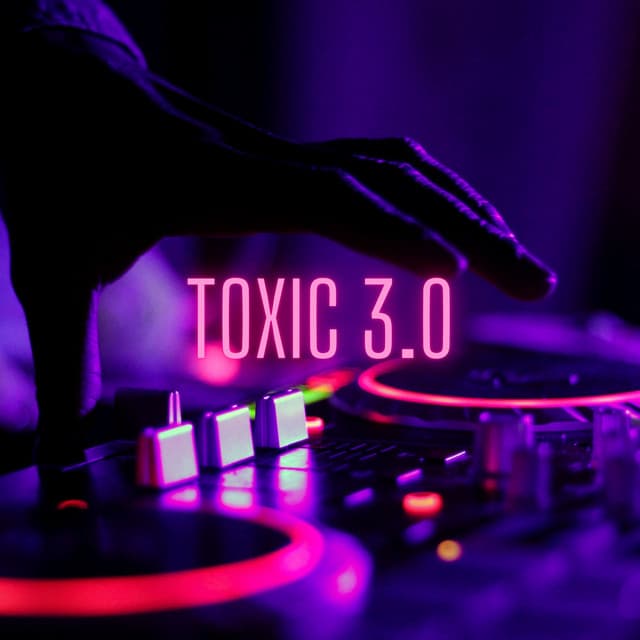 Toxic 3.0