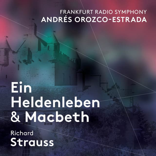 Strauss: Ein Heldenleben & Macbeth