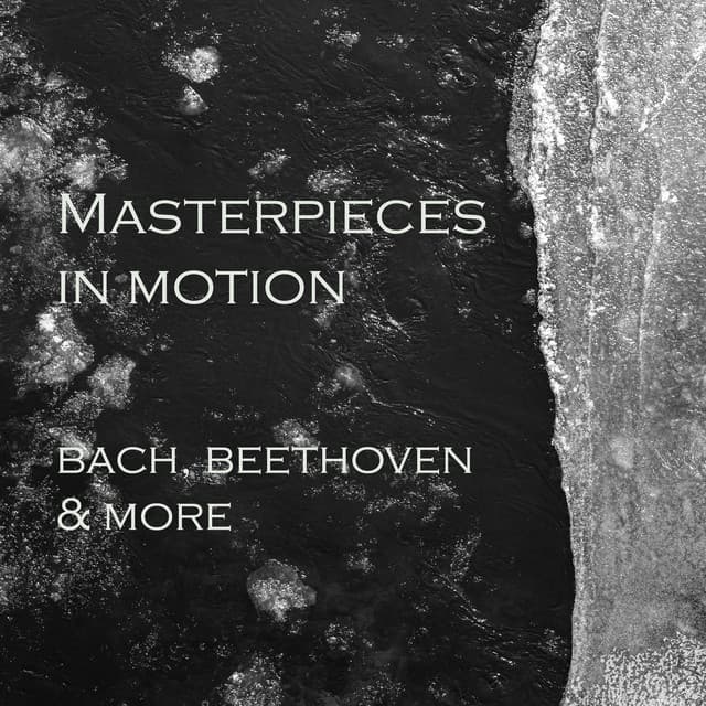 "Masterpieces in Motion" - Bach, Beethoven & more