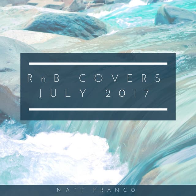 Rnb Covers July 2017 - Drake, Bieber, Etc.