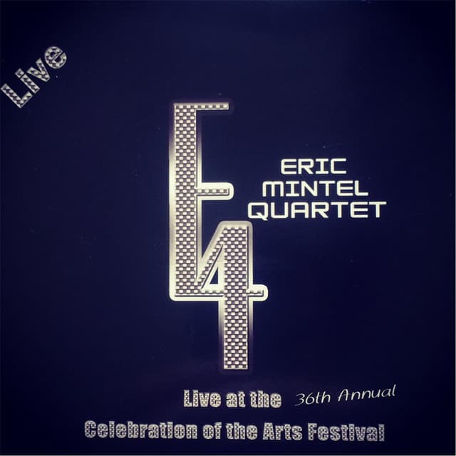 Eric Mintel Quartet (Live At the 36th Annual Celebration of the Arts Festival)