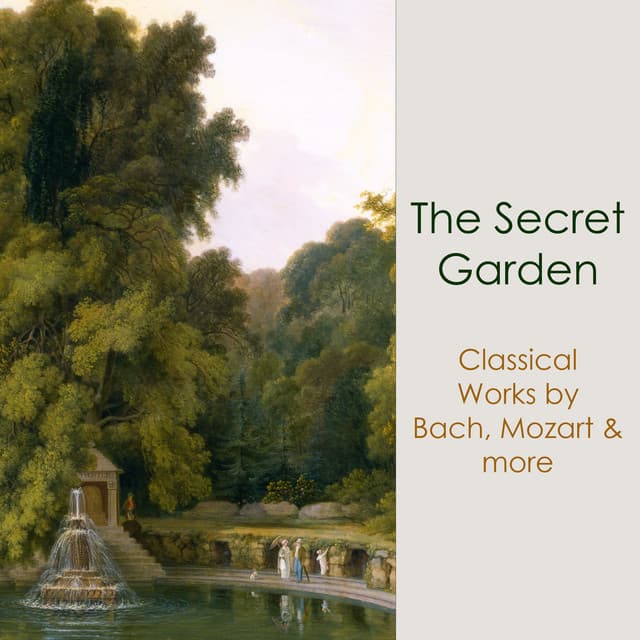 "The Secret Garden: Classical Works by Bach, Mozart & more"