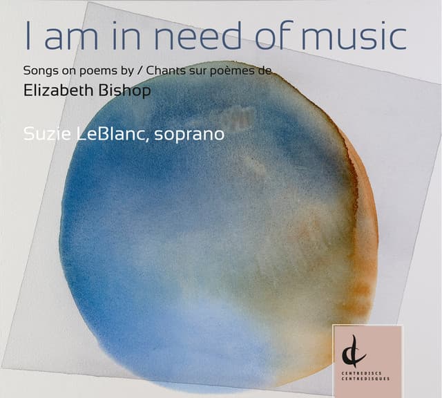 I Am in Need of Music: Songs on Poems by Elizabeth Bishop