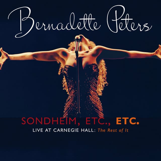 Sondheim, Etc., Etc. Bernadette Peters Live At Carnegie Hall (The Rest Of It)
