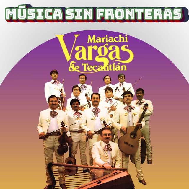 Mariachi Vargas de Tecalitlán: Música Sin Fronteras