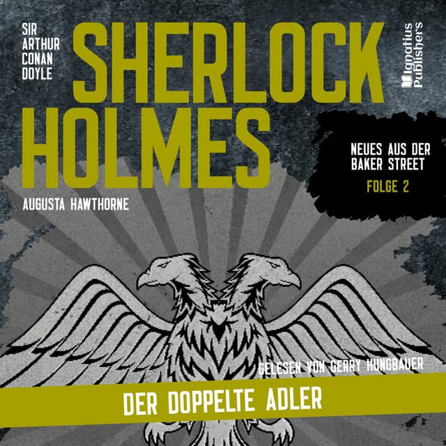 Sherlock Holmes: Der doppelte Adler (Neues aus der Baker Street, Folge 2)