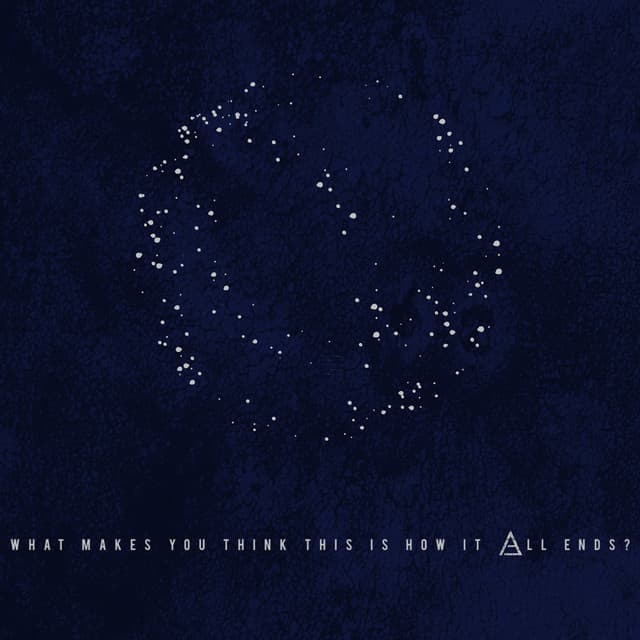 What Makes You Think This Is How It All Ends?