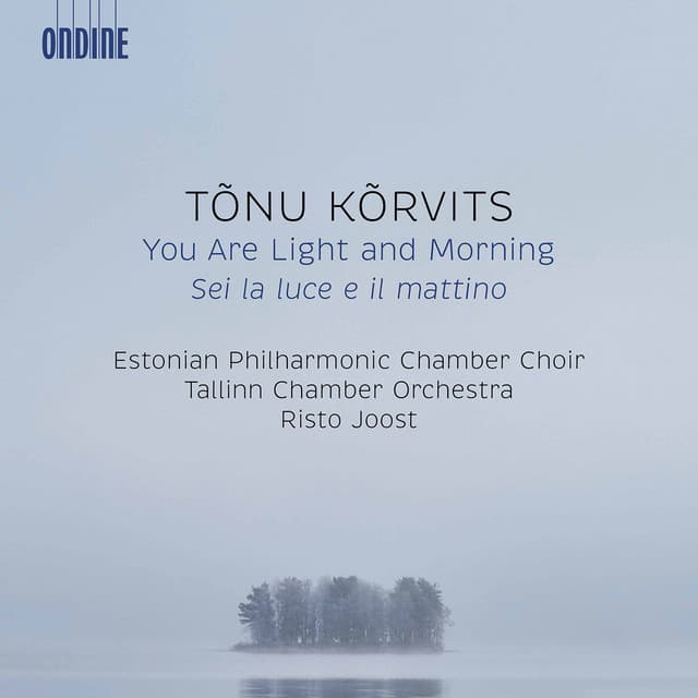 Tõnu Kõrvits: You Are Light and Morning