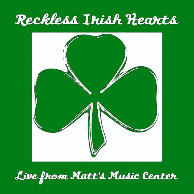 Reckless Irish Hearts (Live from Matt's Music Center)