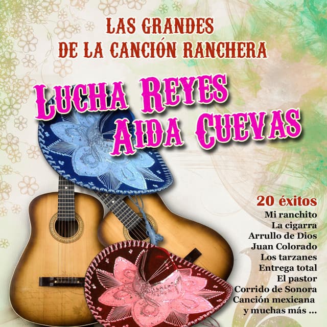 Las Grandes de la Canción Ranchera: Lucha Reyes y Aida Cuevas