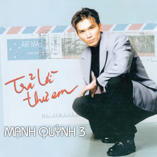 Mạnh Quỳnh 3 - Trả Lời Thư Em