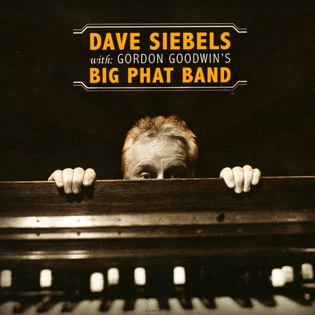 Dave Siebels With Gordon Goodwin's Big Phat Band