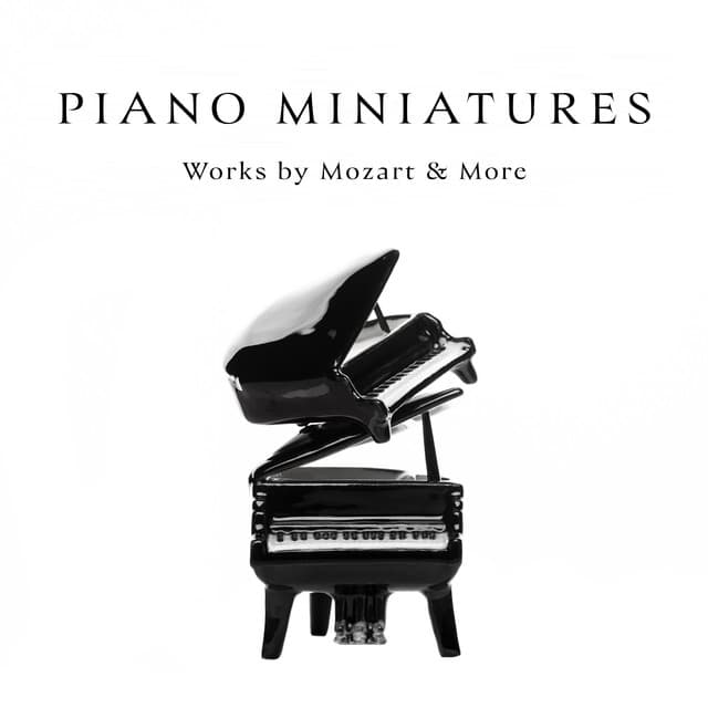 "Piano Miniatures": Works by Mozart & More