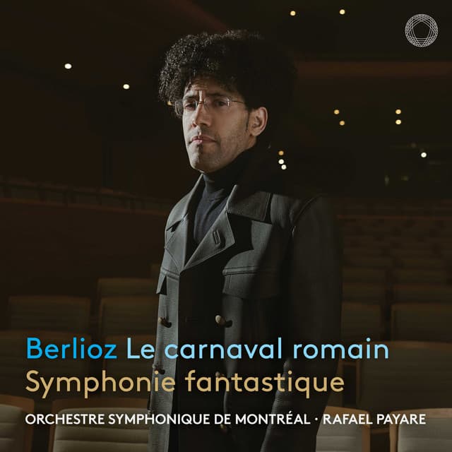 Berlioz: Le carnaval romain & Symphonie fantastique
