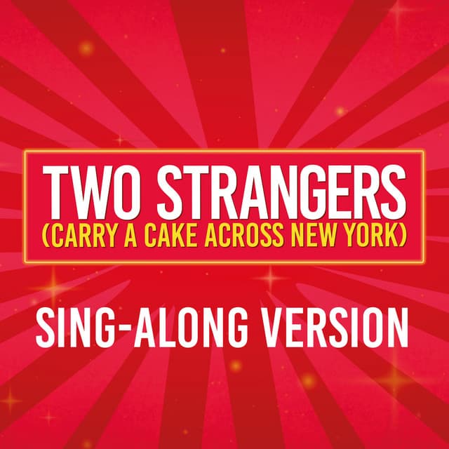 Two Strangers (Carry A Cake Across New York) [Sing-Along]