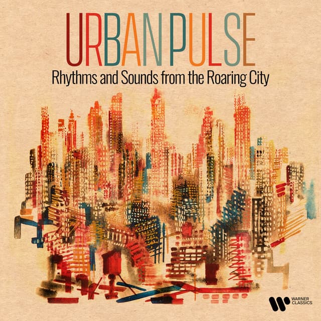Urban Pulse - Rhythms and Sounds from the Roaring City