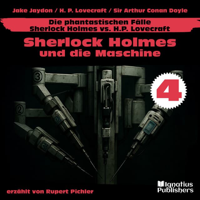 Sherlock Holmes und die Maschine (Die phantastischen Fälle - Sherlock Holmes vs. H. P. Lovecraft, Folge 4)