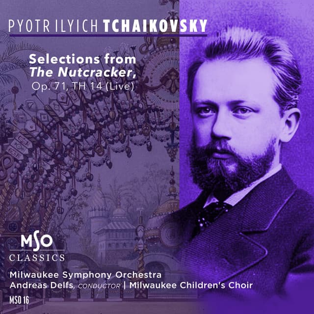 Tchaikovsky: Selections from The Nutcracker, Op. 71, TH 14 (Live at Uhlein Hall, Marcus Center for the Performing Arts, Milwaukee, Wisconsin, 2002)