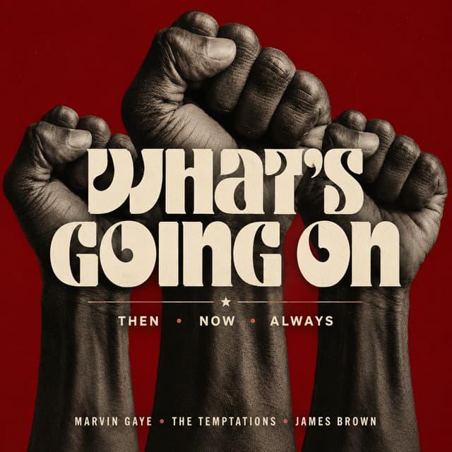 What’s Going On: Then, Now, Always