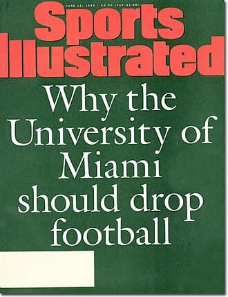 Following a series of Miami Hurricanes football scandals, Sports Illustrated published this cover story, "Why the University of Miami should drop football" on June 12, 1995